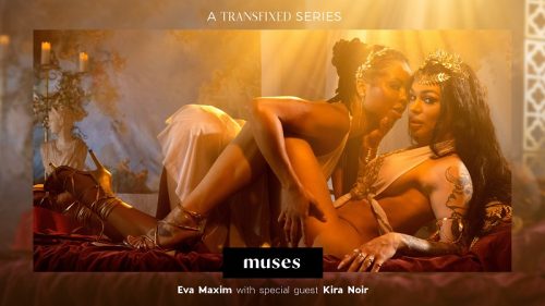 TransFixed: Muses – Eva Maxim & Kira Noir