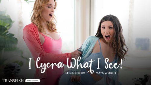 TransFixed: I Lycra What I See – Erica Cherry & Maya Woulfe