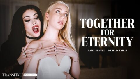 TransFixed: Together For Eternity – Ariel Demure & Braylin Bailey