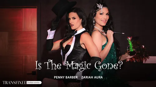 TransFixed: Is The Magic Gone – Penny Barber & Zariah Aura