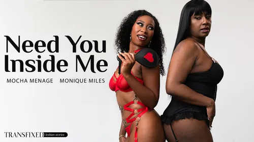 TransFixed: Need You Inside Me – Mocha Menage & Monique Miles