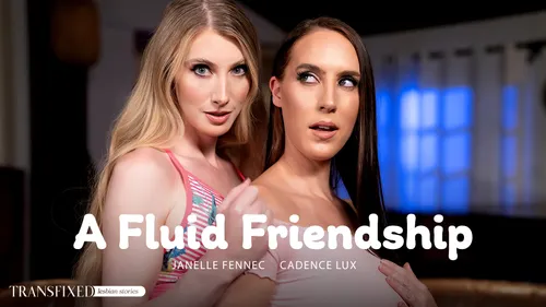TransFixed: A Fluid Friendship – Cadence Lux & Janelle Fennec