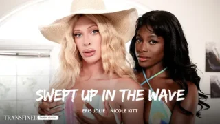 TransFixed: Swept Up In The Wave – Nicole Kitt & Eris Jolie